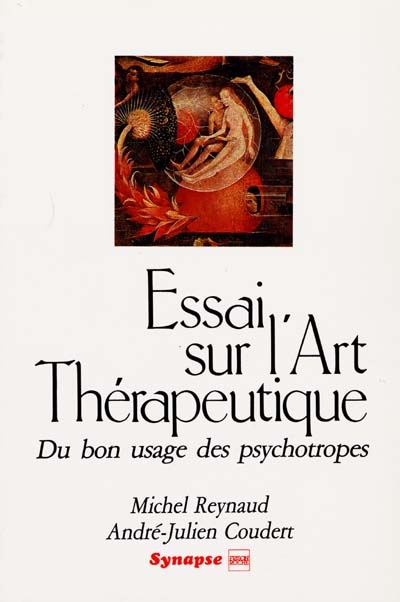 Essai sur l'art thérapeutique : du bon usage des psychotropes