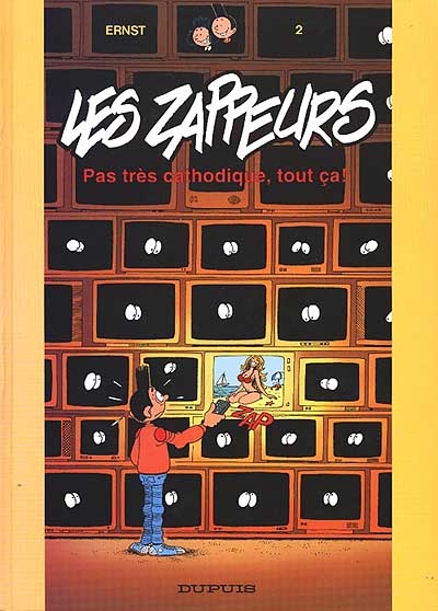 Les zappeurs. Vol. 2. Pas très cathodique, tout ça !