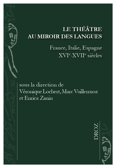 Le théâtre au miroir des langues : France, Italie, Espagne, XVIe-XVIIe siècles