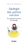 Apologie des petites corvées : les plaisirs secrets du ménage