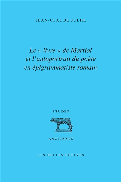 Le livre de Martial et l'autoportrait du poète en épigrammatiste romain
