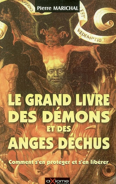 Le grand livre des démons et anges déchus : comment s'en protéger et s'en libérer