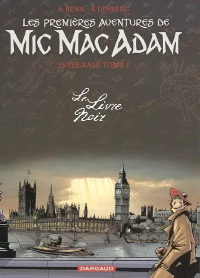 Mic Mac Adam : intégrale. Vol. 1. Les premières aventures de Mic Mac Adam : le livre noir