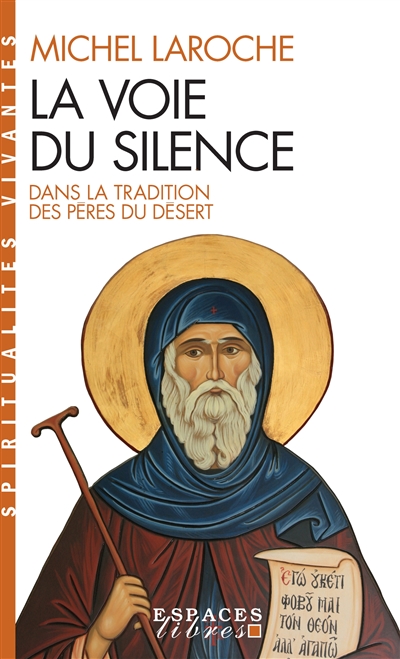 La voie du silence : dans la tradition des Pères du désert