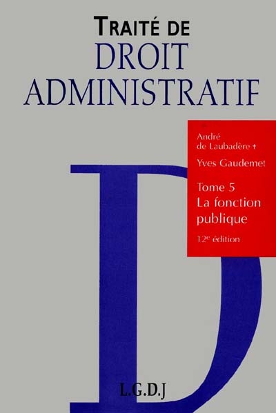 Traité de droit administratif. Vol. 5. La fonction publique