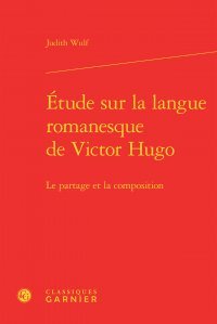 Etude sur la langue romanesque de Victor Hugo : le partage et la composition