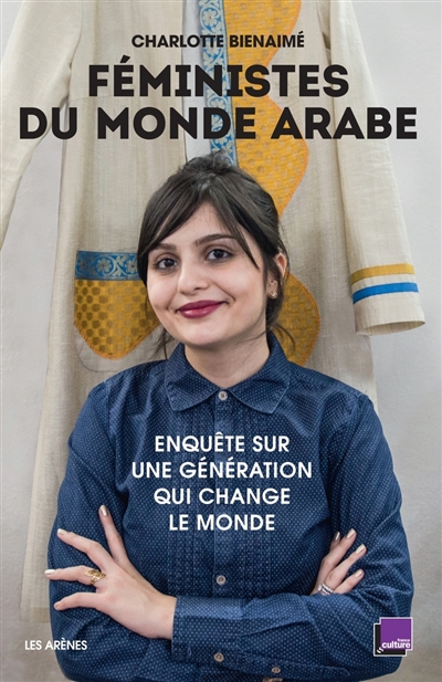 Féministes du monde arabe : enquête sur une génération qui change le monde