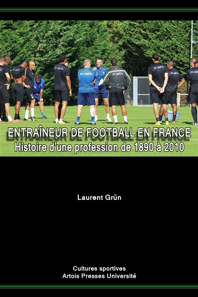 Entraîneur de football en France : histoire d'une profession de 1890 à 2010