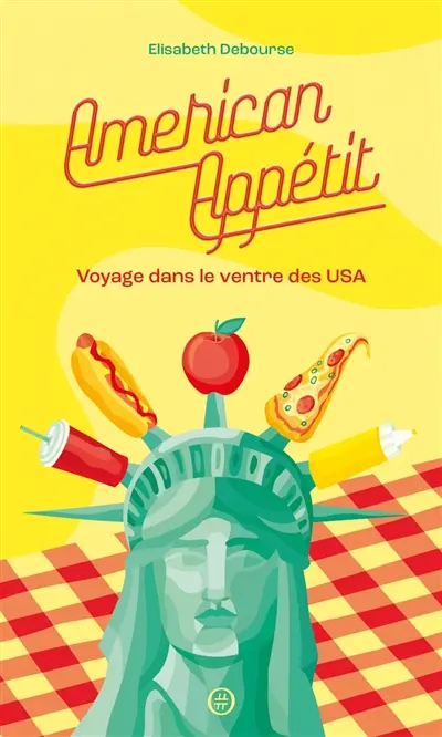 American appétit : voyage dans le ventre des USA