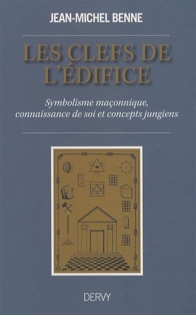 Les clefs de l'édifice : symbolisme maçonnique, connaissance de soi et concepts jungiens