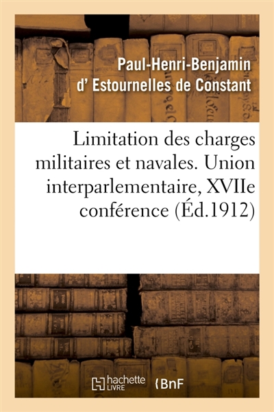 Union interparlementaire, XVIIe conférence. Genève, 18-20 septembre 1912 : Limitation des charges militaires et navales