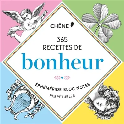 365 recettes de bonheur : éphéméride bloc-notes perpétuelle