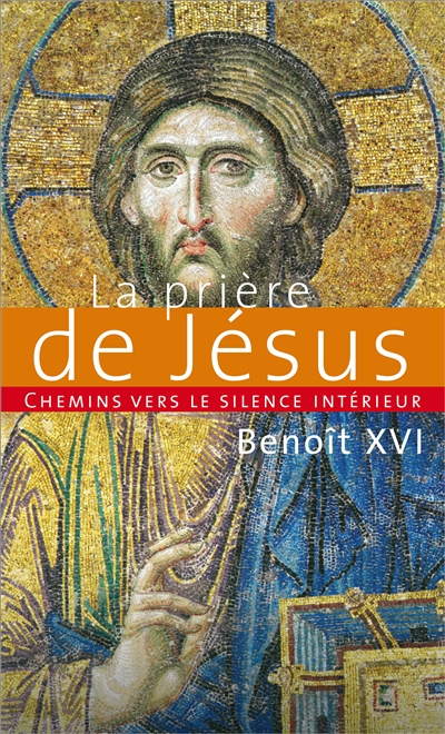 chemins vers le silence intérieur avec la prière de jésus : catéchèses du pape benoît xvi, 30 novembre 2011-7 mars 2012