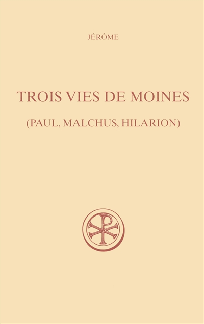 Trois vies de moines : Paul, Malchus, Hilarion