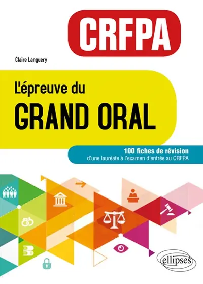 L'épreuve du grand oral CRFPA : 100 fiches de révision d'une lauréate à l'examen d'entrée au CRFPA