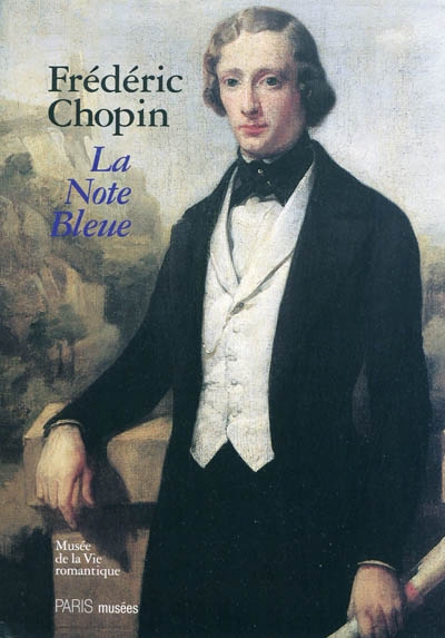 Frédéric Chopin : la note bleue : exposition du bicentenaire, Musée de la vie romantique, 2 mars-11 juillet 2010