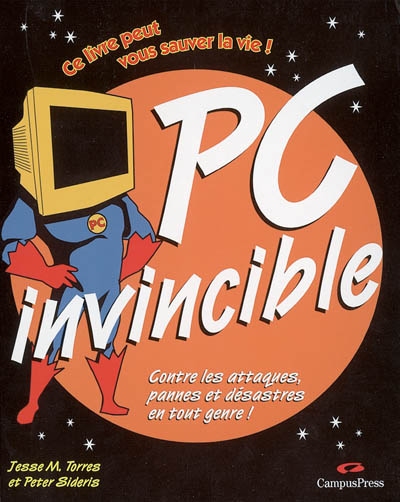 PC invincible : contre les attaques, pannes et désastres en tout genre