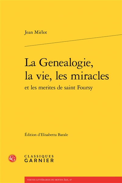La genealogie, la vie, les miracles et les merites de saint Foursy