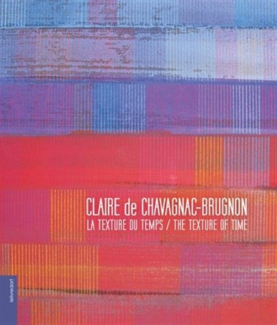 Claire de Chavagnac Brugnon : la texture du temps. Claire de Chavagnac Brugnon : the texture of time