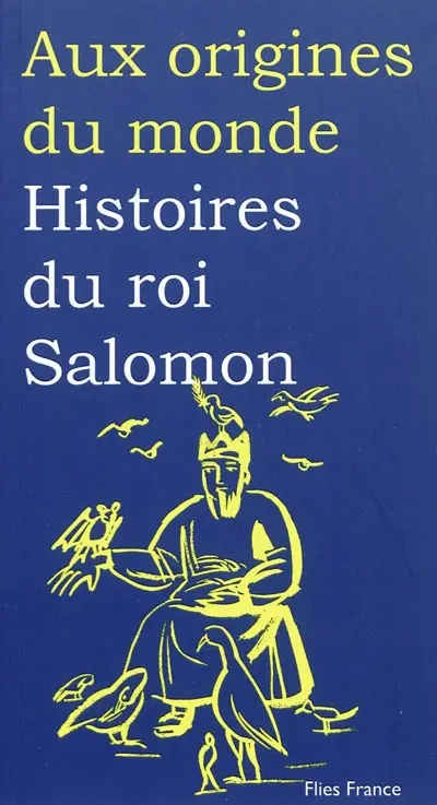 Histoires du roi Salomon : d'après les traditions juives, arabes, et éthiopiennes