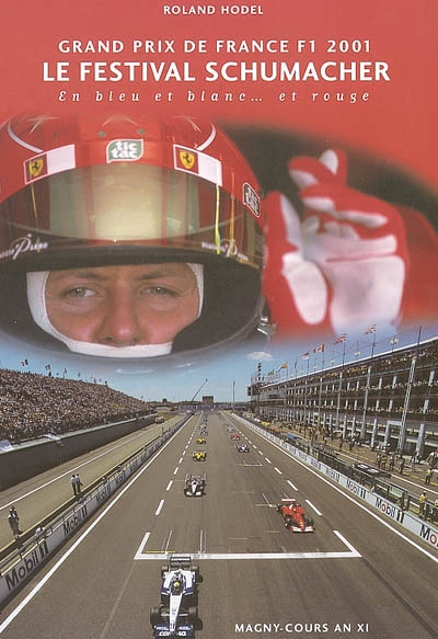 Grand Prix de France F1 2001 : le festival Schumacher en bleu et blanc... et rouge : Magny-Cours an XI