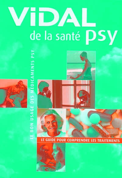 Vidal de la santé psy : le guide complet pour comprendre les traitements psy