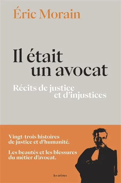 Il était un avocat : récit de justice et d'injustices