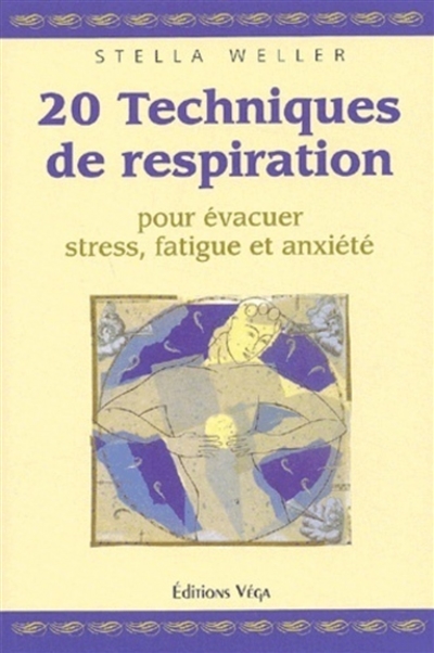 20 techniques de respiration : pour évacuer stress, fatigue et anxiété