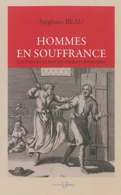 Hommes en souffrance : les femmes ne sont pas toujours innocentes. Le projet de loi pour l'égalité entre les femmes et les hommes ou Quand la chasse à l'homme devient légale...