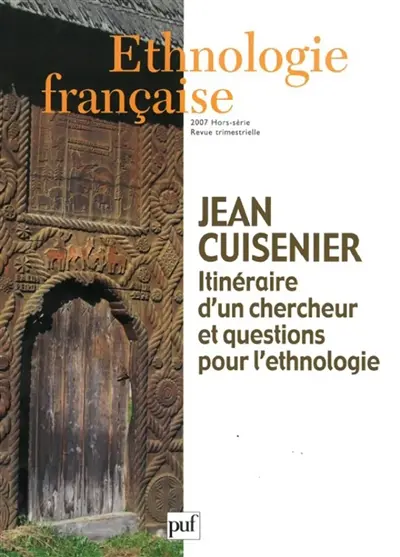 Ethnologie française. Jean Cuisenier : itinéraire d'un chercheur et questions pour l'ethnologie