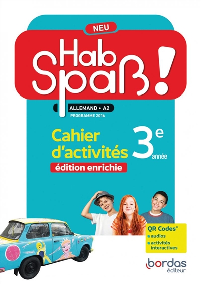 Hab Spass ! Neu, allemand A2 3e année : cahier d'activités : programme 2016
