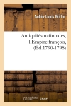 Antiquités nationales, l'Empire françois,(Ed.1790-1798)