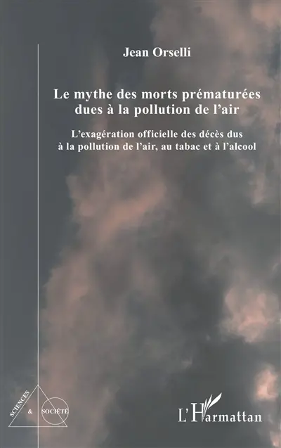 Le mythe des morts prématurées dues à la pollution de l'air : l'exagération officielle des décès dus à la pollution de l'air, au tabac et à l'alcool
