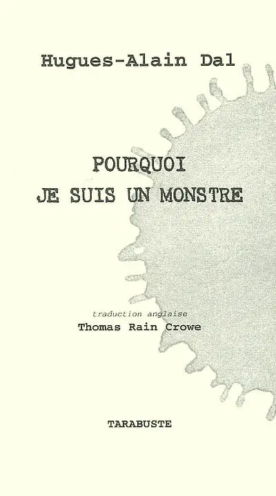 Pourquoi je suis un monstre. Why I am a monster