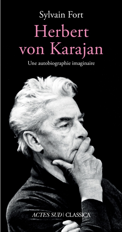 Herbert von Karajan : une autobiographie imaginaire