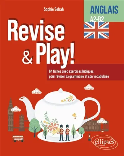 Revise & play! : anglais A2-B2 : 64 fiches avec exercices ludiques pour réviser sa grammaire et son vocabulaire
