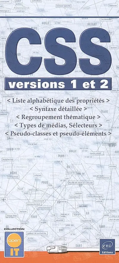 CSS : versions 1 et 2 : liste alphabétique des propriétés, syntaxe détaillée, regroupement thématique, types de médias, sélecteurs, pseudo-classes et pseudo-éléments