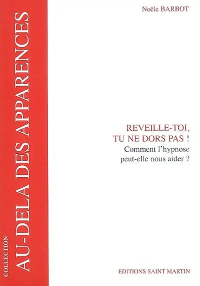 Réveille-toi, tu ne dors pas ! : comment l'hypnose peut-elle nous aider ?