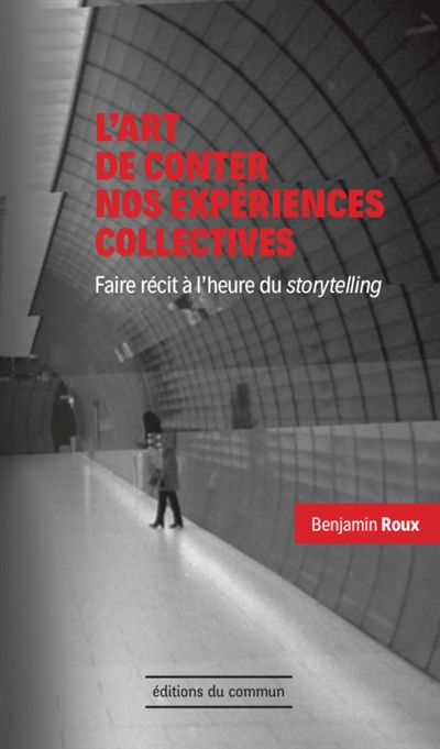 l'art de conter nos expériences collectives : faire récit à l'heure du storytelling