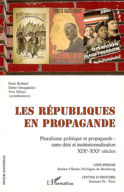 Les républiques en propagande : pluralisme politique et propagande : entre déni et institutionnalisation, XIXe-XXIe siècles