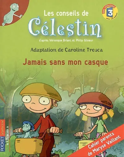 Les conseils de Célestin. Jamais sans mon casque