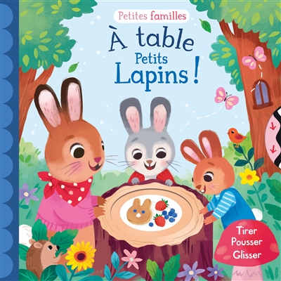 a table petits lapins ! : tirer, pousser, glisser