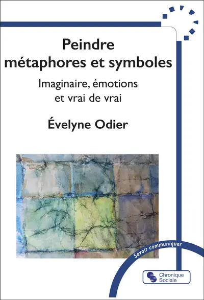 Peindre métaphores et symboles : imaginaire, émotions et vrai de vrai