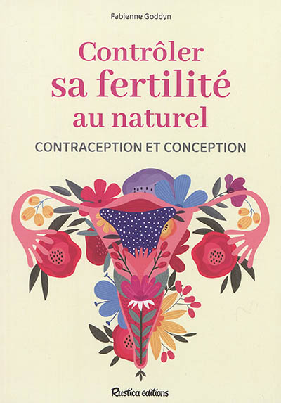 Contrôler sa fertilité au naturel : contraception et conception