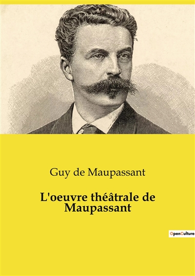 L'oeuvre théâtrale de Maupassant