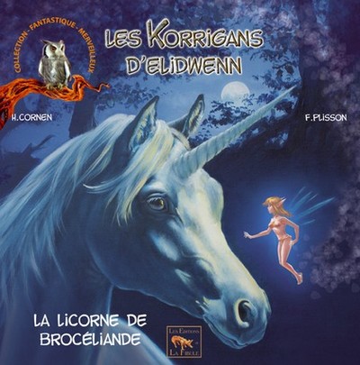 Les korrigans d'Elidwenn. Vol. 5. La licorne de Brocéliande