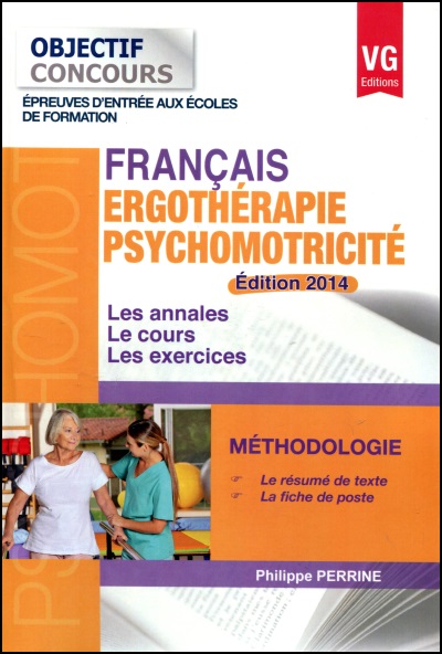 Psychomotricité-ergothérapie, français : épreuves d'entrée aux écoles de formation, méthodologie : les annales, le cours, les exercices