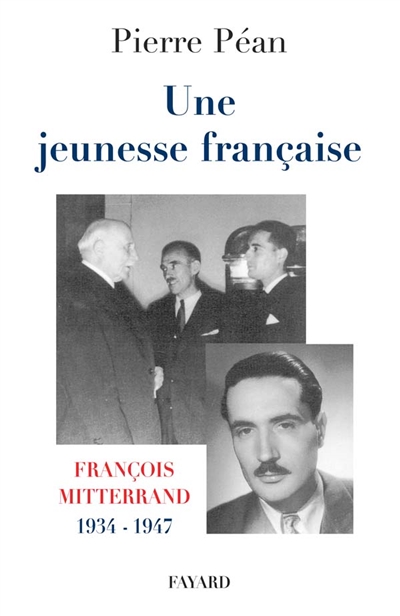 Une Jeunesse française : François Mitterrand, 1934-1947