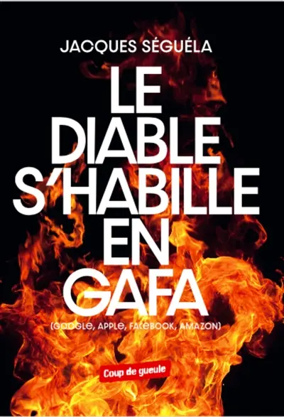 Le diable s'habille en GAFA : Google, Apple, Facebook, Amazon