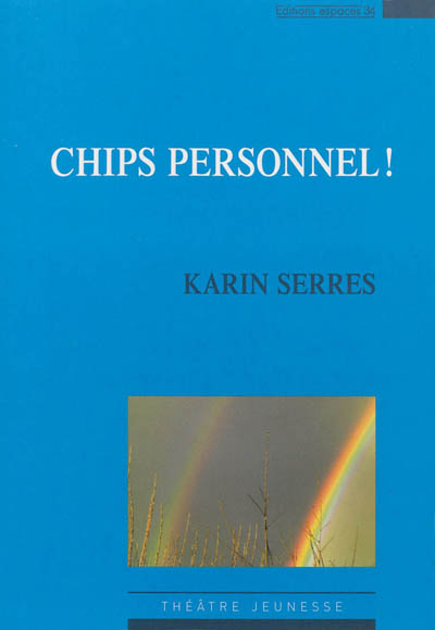 Chips personnel ! : théâtre